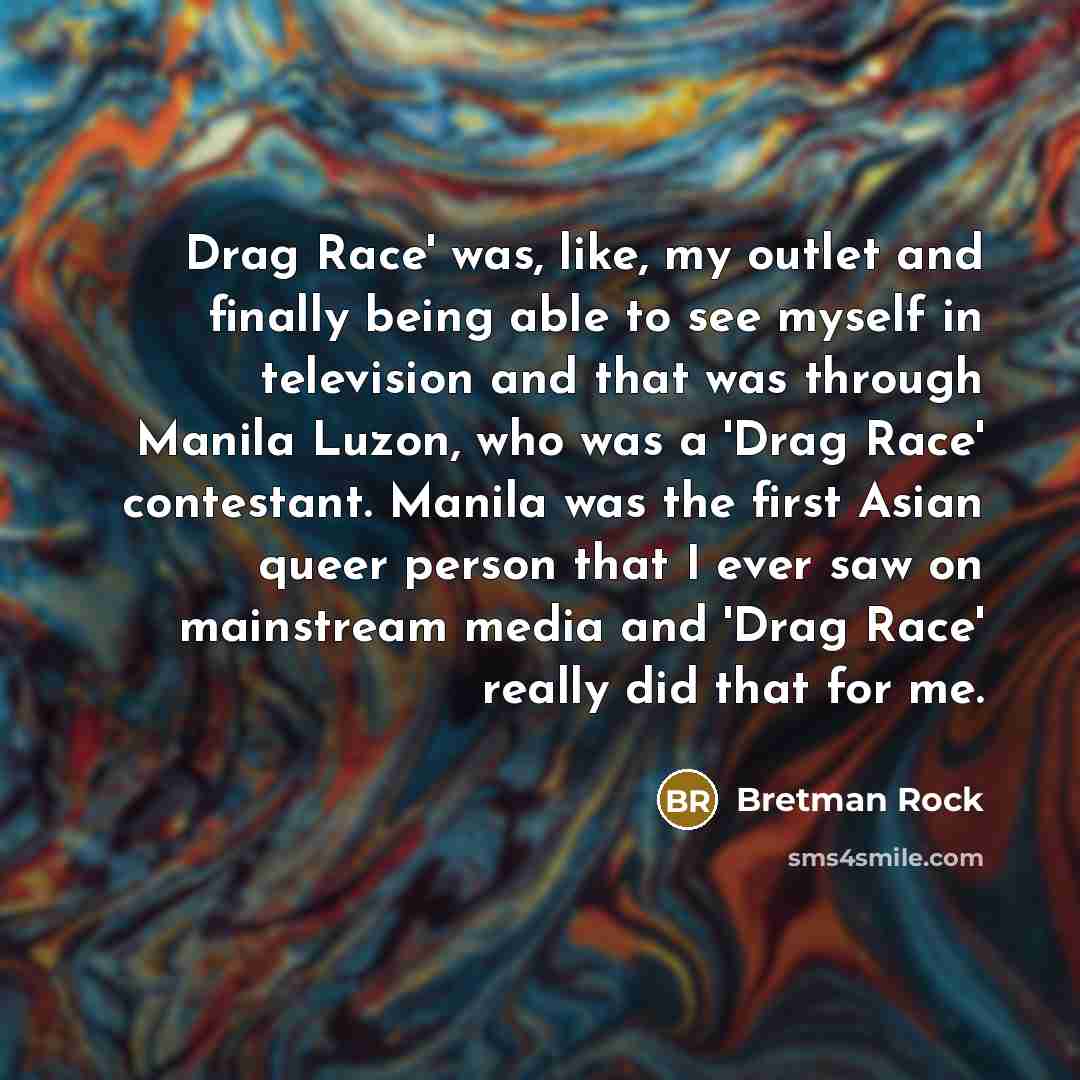 “Drag Race' was, like, my outlet and finally being able…” quote by Bretman Rock