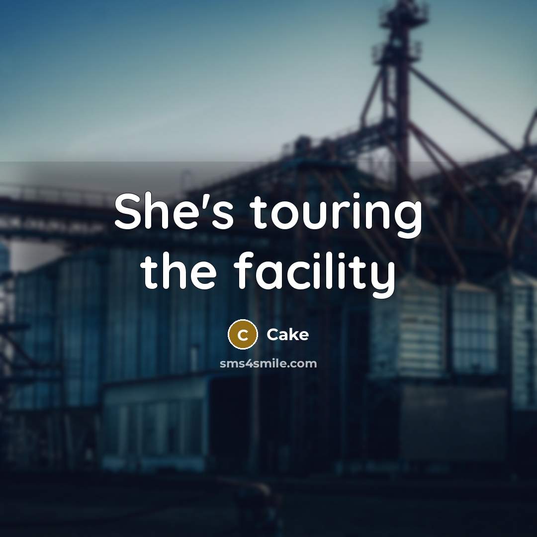 “She's touring the facility” quote by Cake