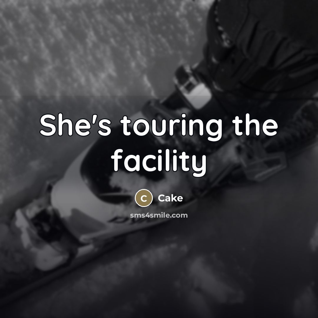 “She's touring the facility…” quote by Cake