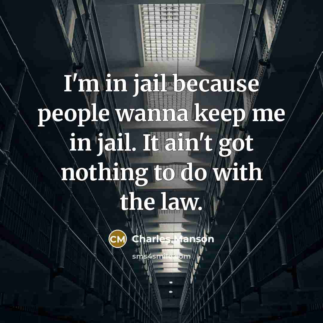“I'm in jail because people wanna keep me in jail.…” quote by Charles Manson