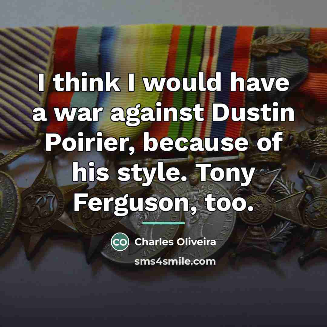 “I think I would have a war against Dustin Poirier,…” quote by Charles Oliveira