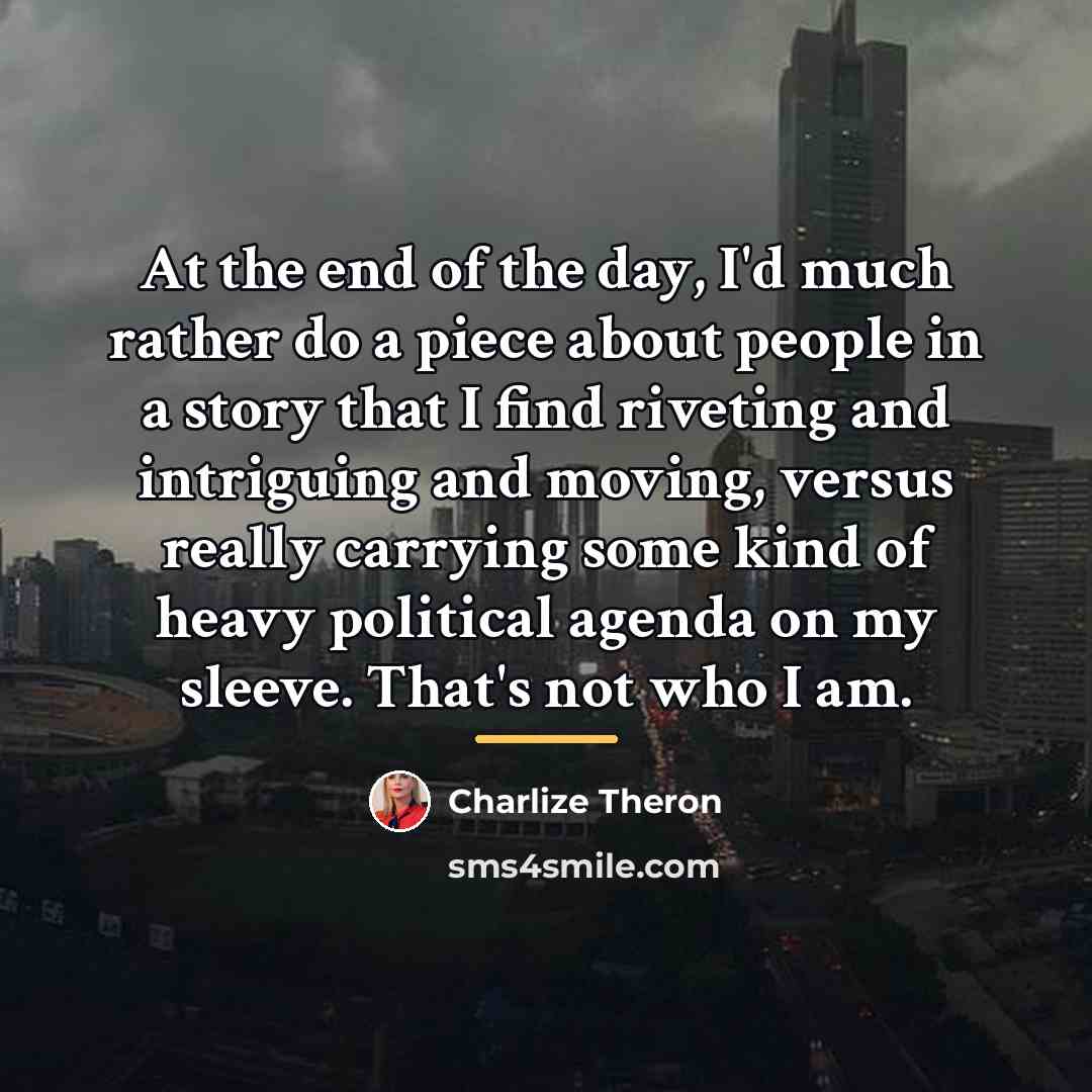 “At the end of the day, I'd much rather do…” quote by Charlize Theron