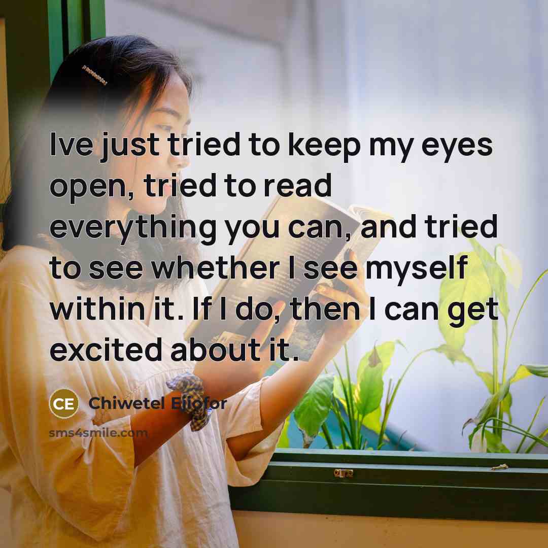 “Ive just tried to keep my eyes open, tried to…” quote by Chiwetel Ejiofor