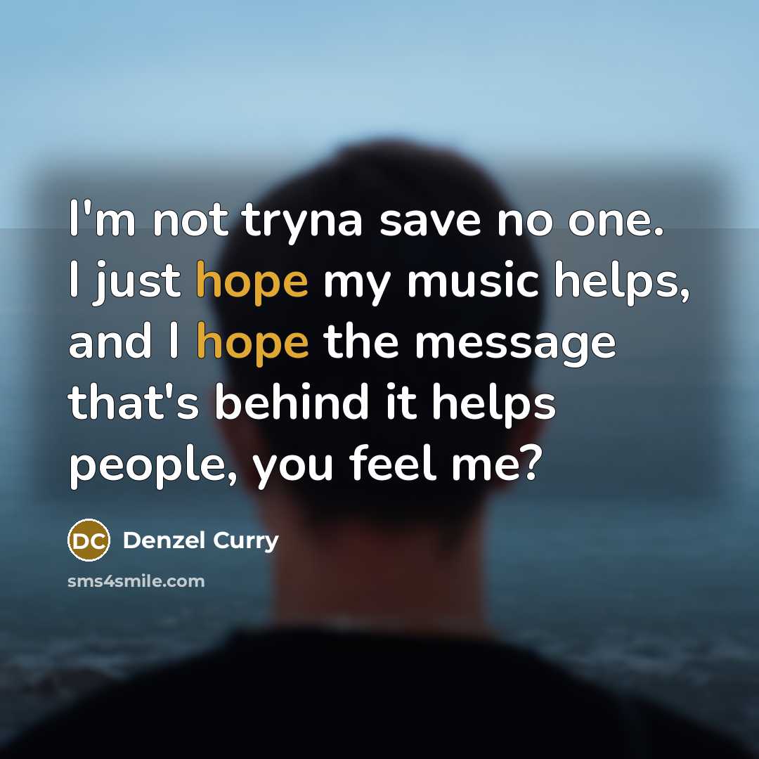 “I'm not tryna save no one. I just hope my…” quote by Denzel Curry