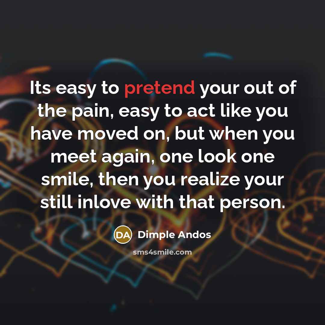 “Its easy to pretend your out of the pain, easy…” quote by Dimple Andos