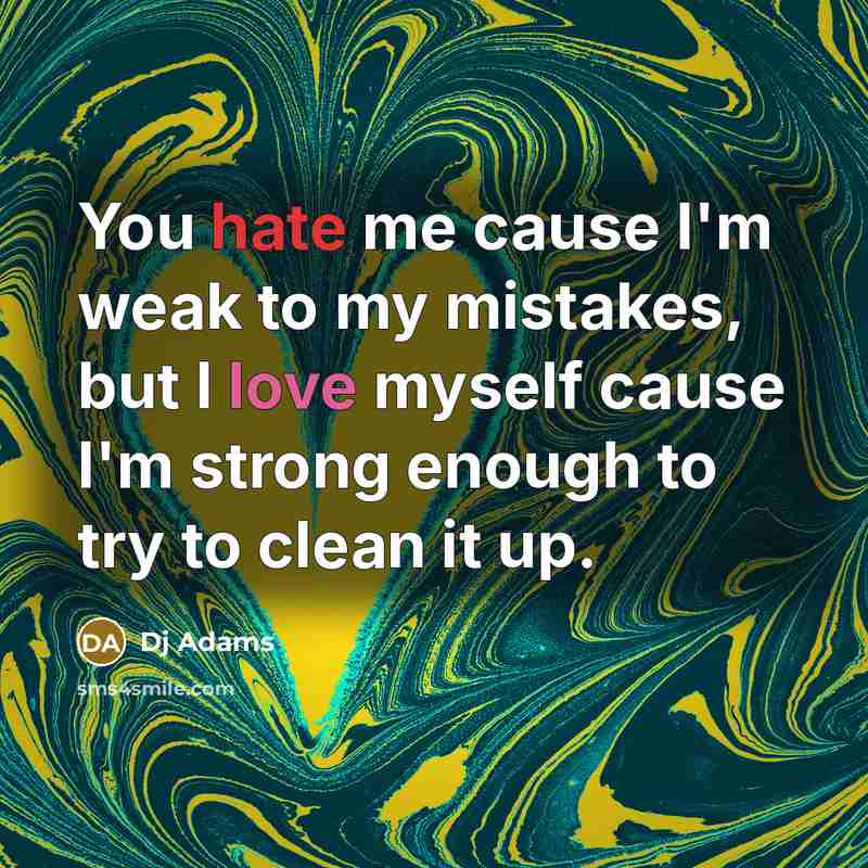 “You hate me cause I'm weak to my mistakes, but…” quote by Dj Adams