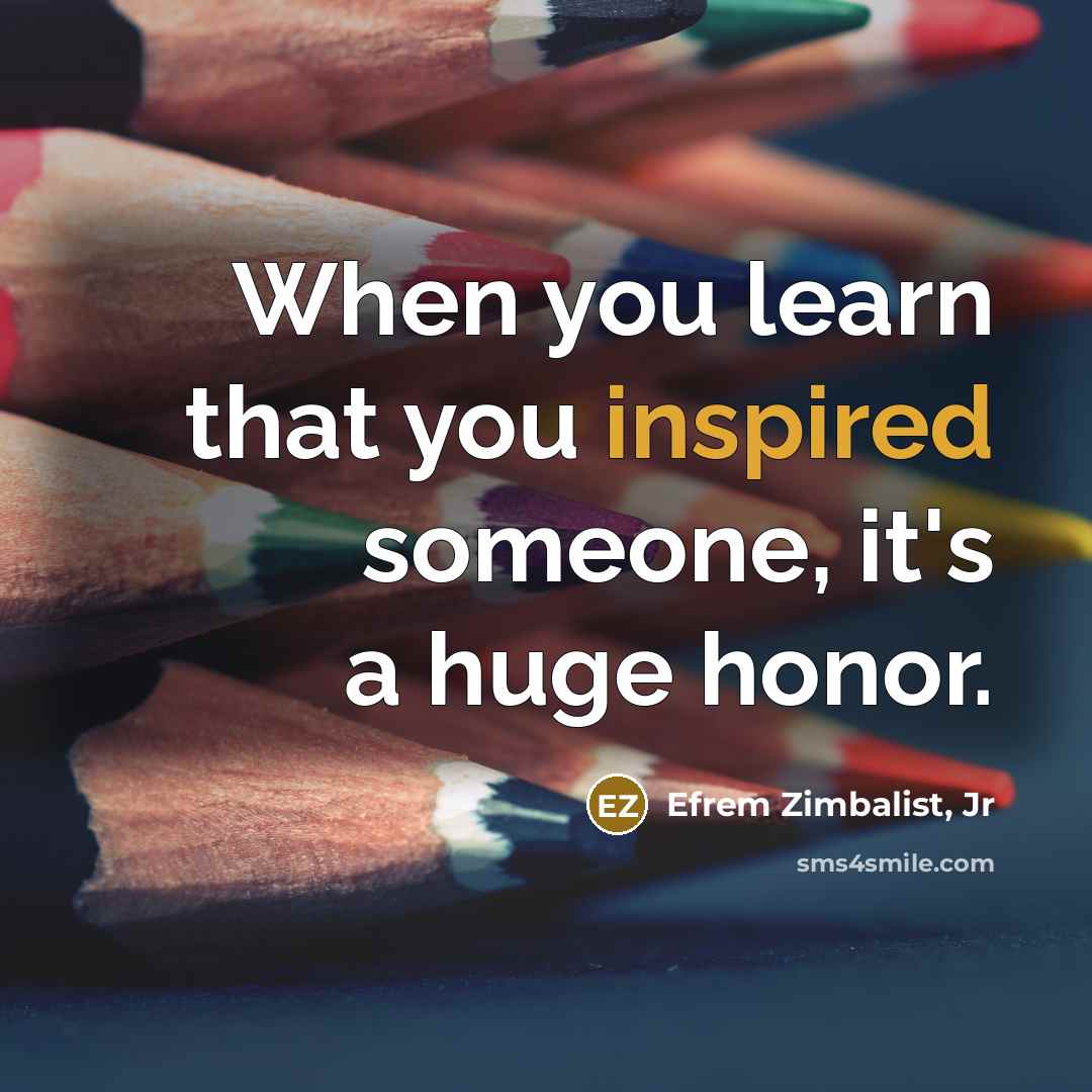 “When you learn that you inspired someone, it's a huge…” quote by Efrem Zimbalist, Jr