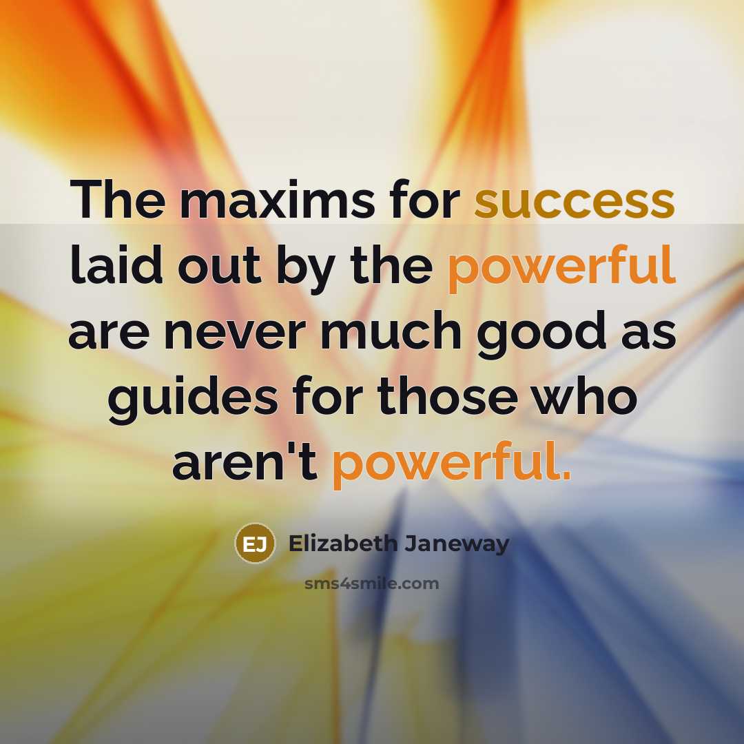 “The maxims for success laid out by the powerful are…” quote by Elizabeth Janeway