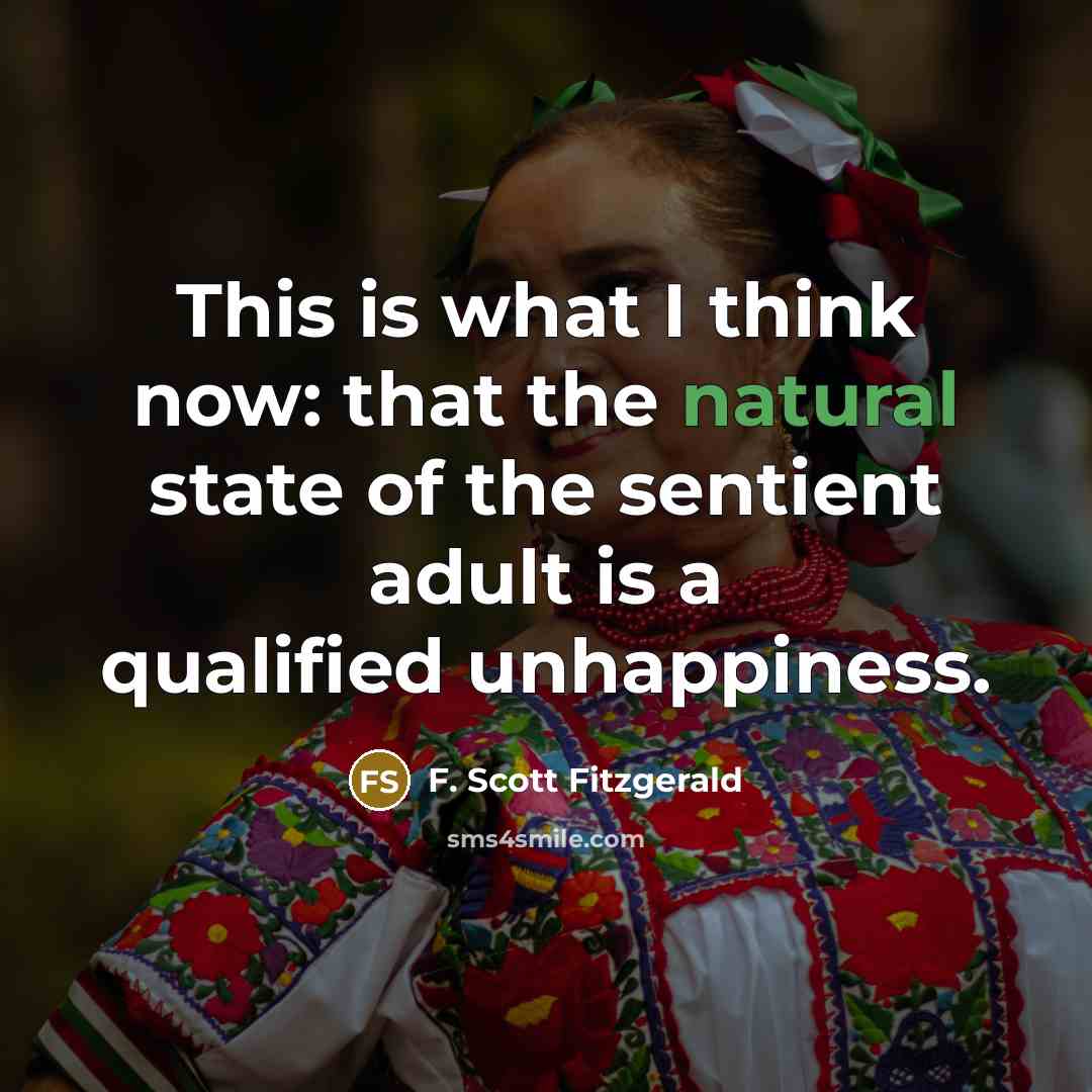 “This is what I think now: that the natural state…” quote by F. Scott Fitzgerald