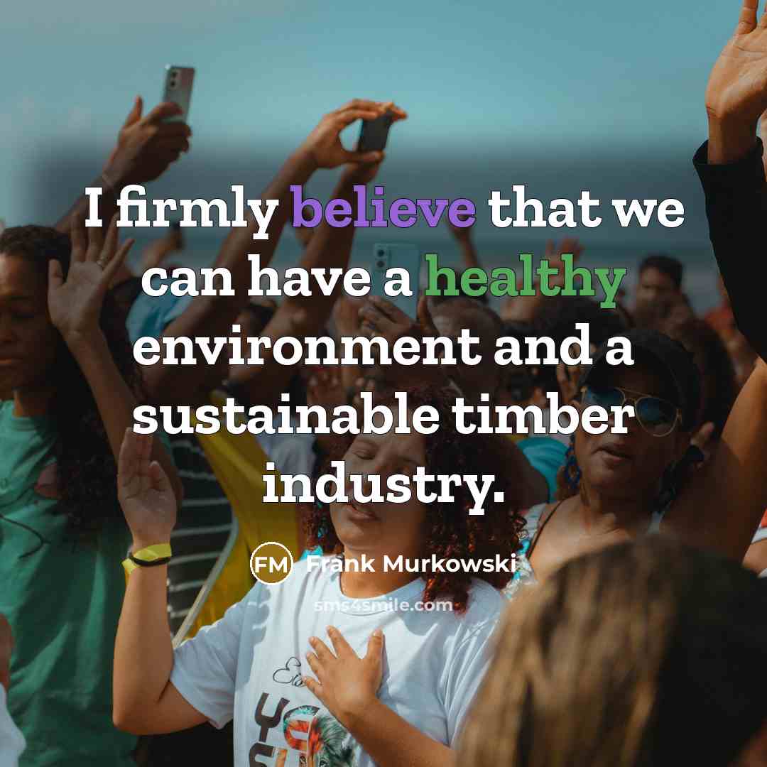 “I firmly believe that we can have a healthy environment…” quote by Frank Murkowski