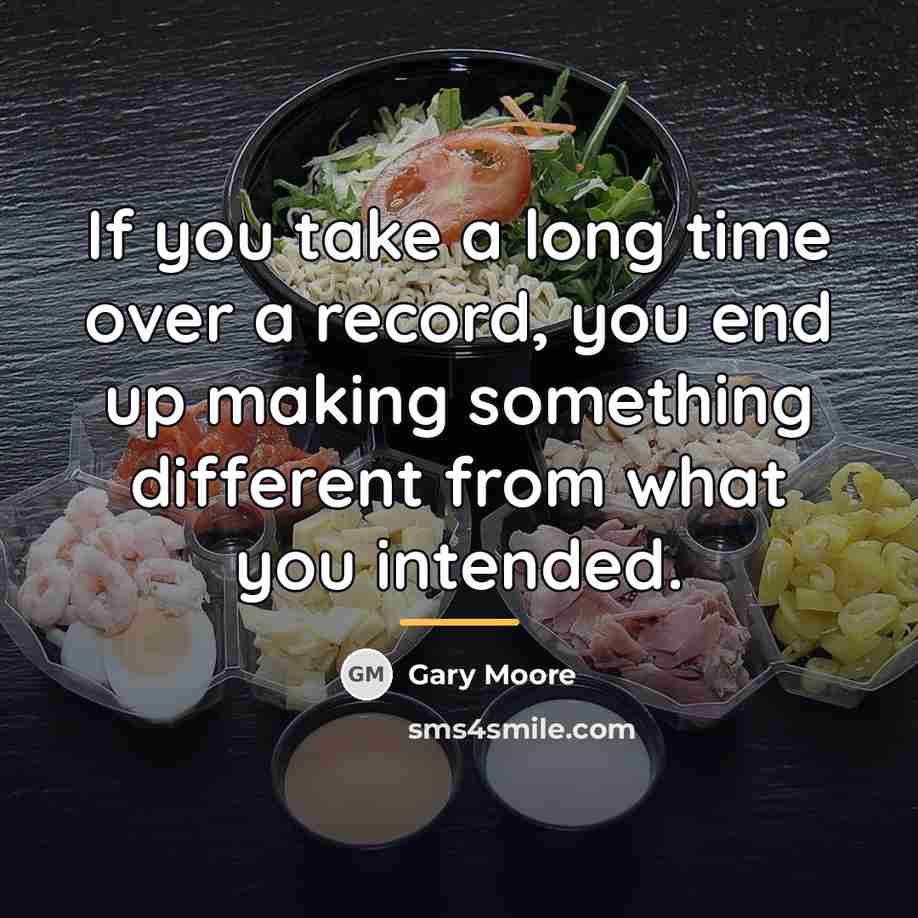 “If you take a long time over a record, you…” quote by Gary Moore