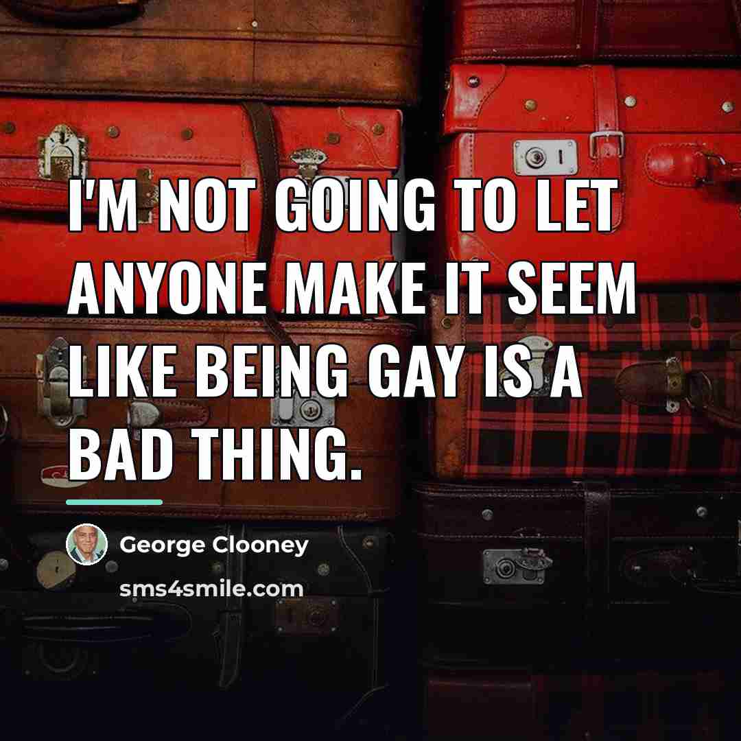 “I'm not going to let anyone make it seem like…” quote by George Clooney