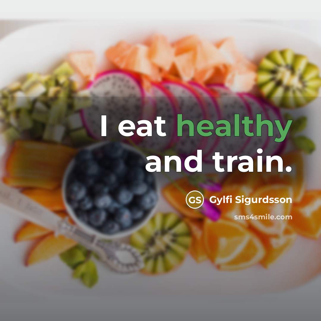“I eat healthy and train.…” quote by Gylfi Sigurdsson