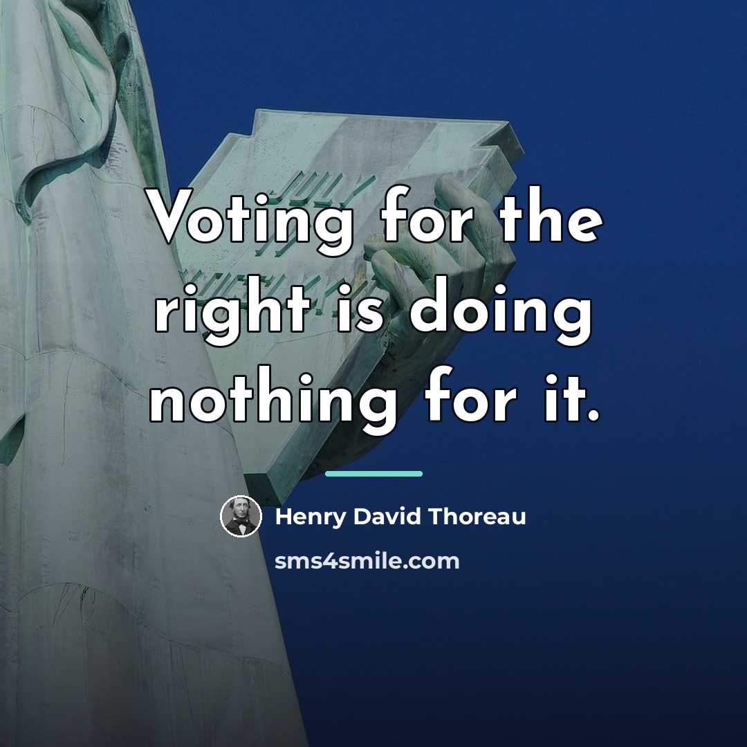 “Voting for the right is doing nothing for it.…” quote by Henry David Thoreau