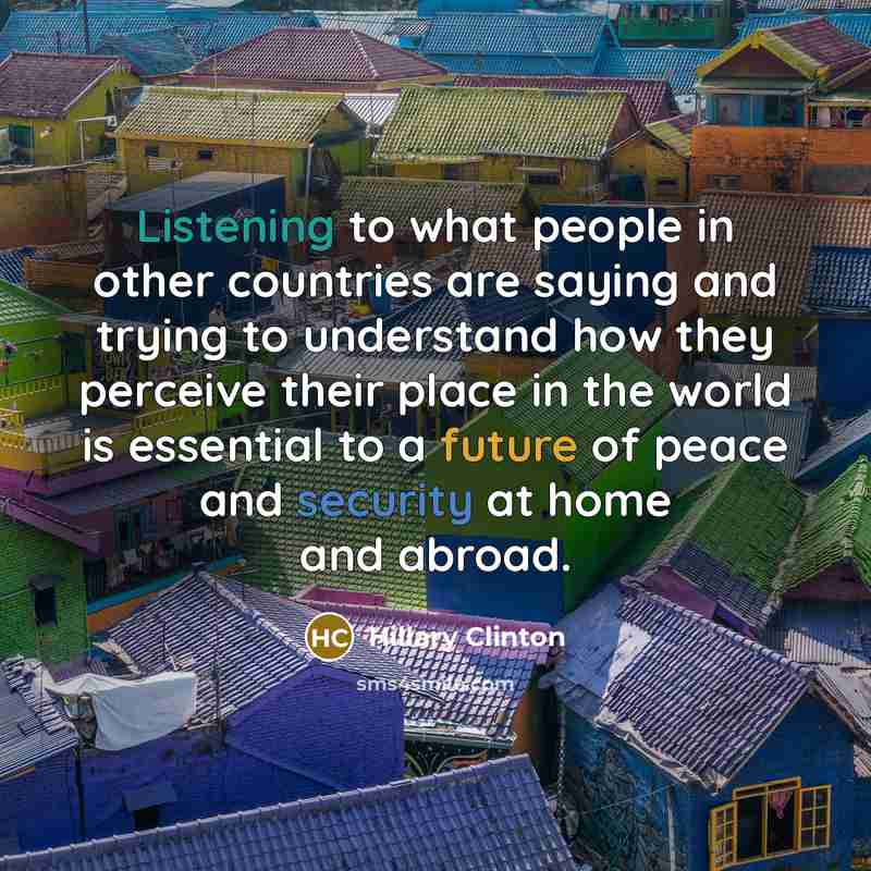 “Listening to what people in other countries are saying and…” quote by Hillary Clinton