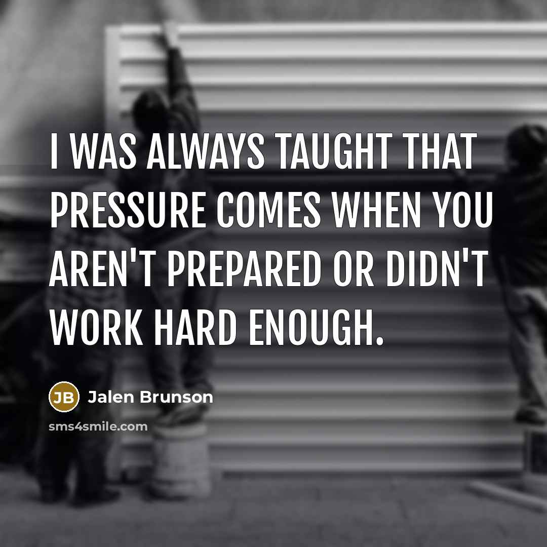 “I was always taught that pressure comes when you aren't…” quote by Jalen Brunson