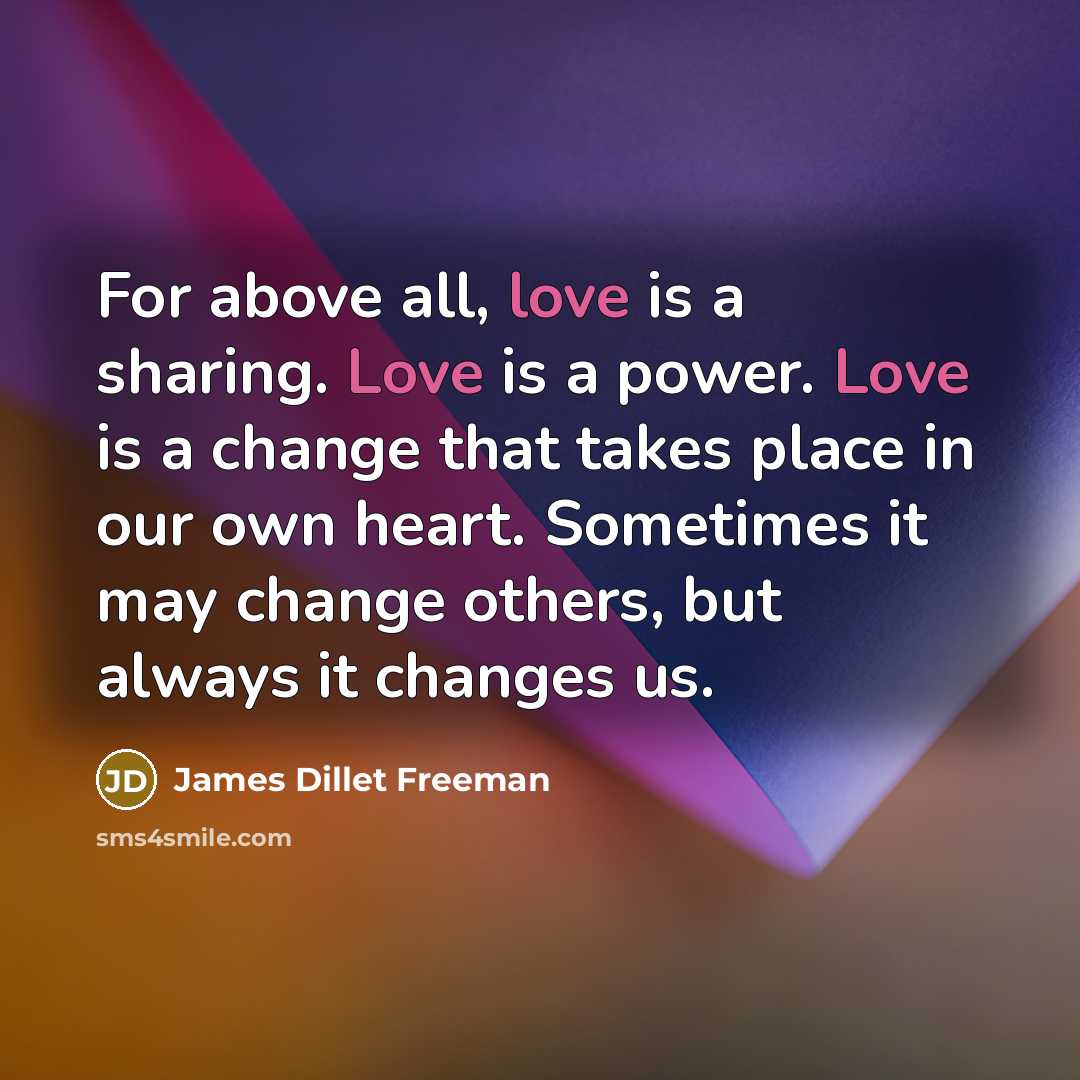 “For above all, love is a sharing. Love is a…” quote by James Dillet Freeman