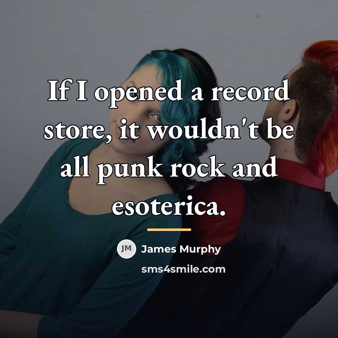 “If I opened a record store, it wouldn't be all…” quote by James Murphy