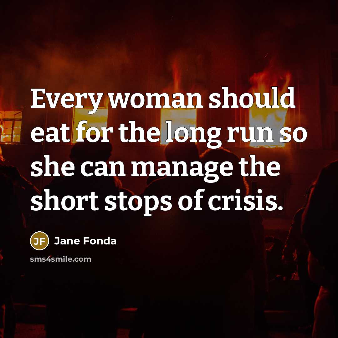 “Every woman should eat for the long run so she…” quote by Jane Fonda