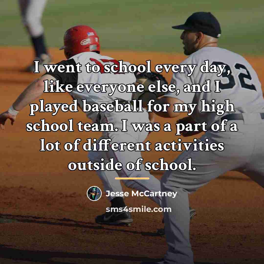 “I went to school every day, like everyone else, and…” quote by Jesse McCartney