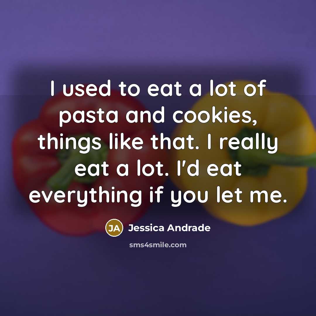 “I used to eat a lot of pasta and cookies,…” quote by Jessica Andrade