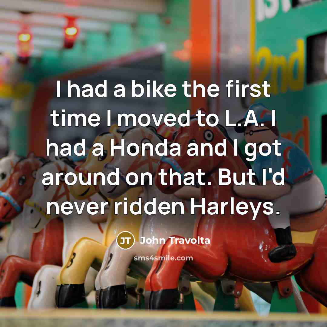 “I had a bike the first time I moved to…” quote by John Travolta