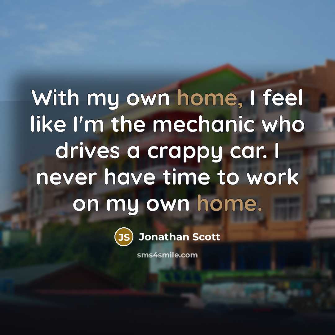 “With my own home, I feel like I'm the mechanic…” quote by Jonathan Scott