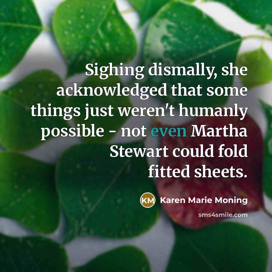 “Sighing dismally, she acknowledged that some things just weren't humanly…” quote by Karen Marie Moning