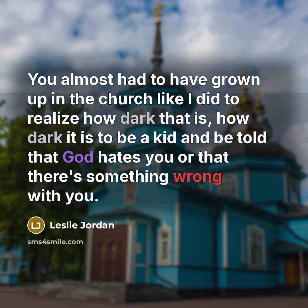 “You almost had to have grown up in the church…” quote by Leslie Jordan