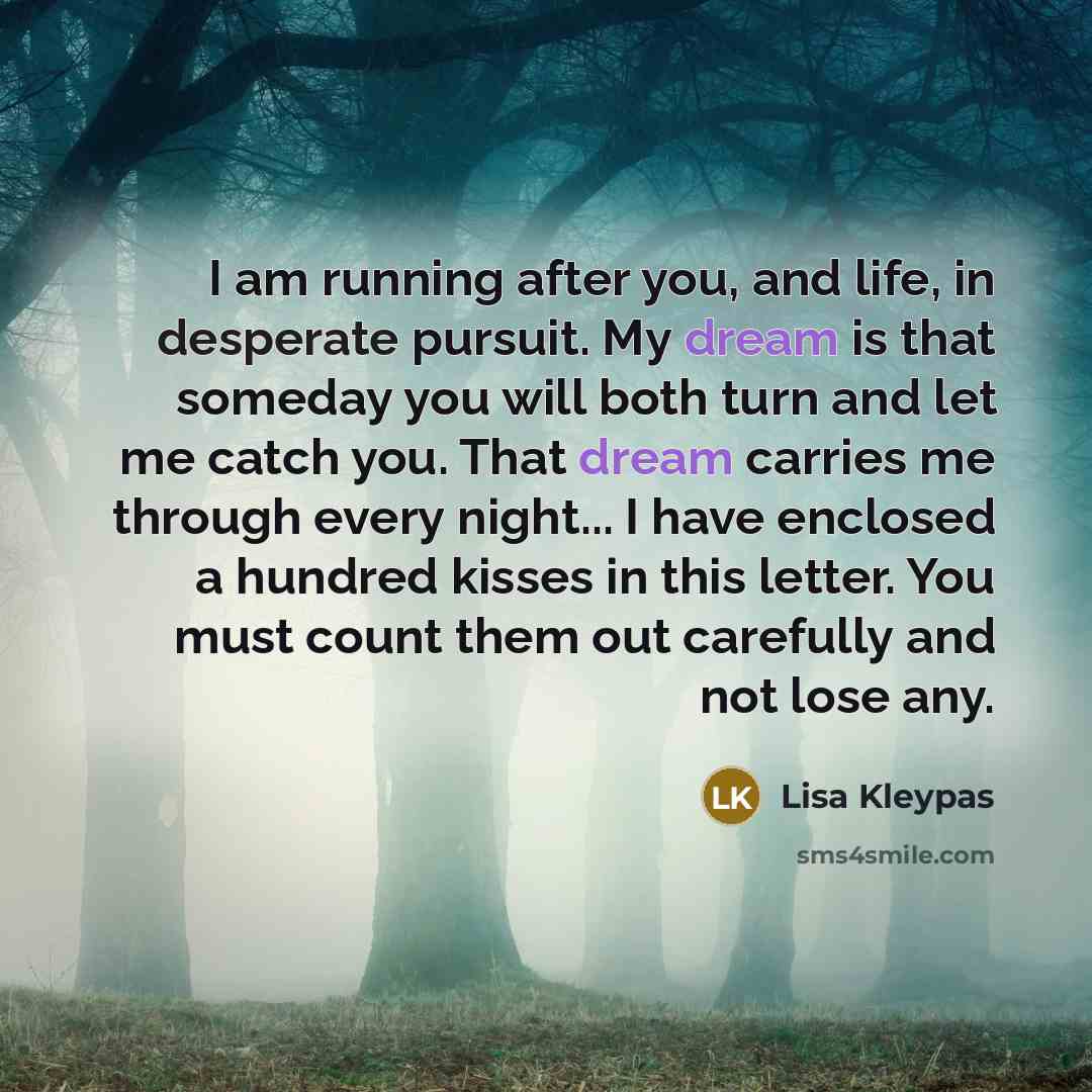 “I am running after you, and life, in desperate pursuit.…” quote by Lisa Kleypas