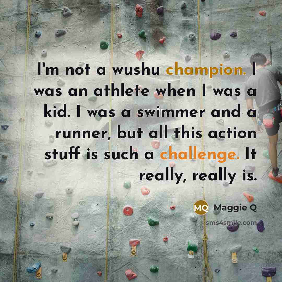 “I'm not a wushu champion. I was an athlete when…” quote by Maggie Q