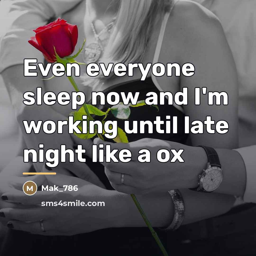 “Even everyone sleep now and I'm working until late night…” quote by Mak_786