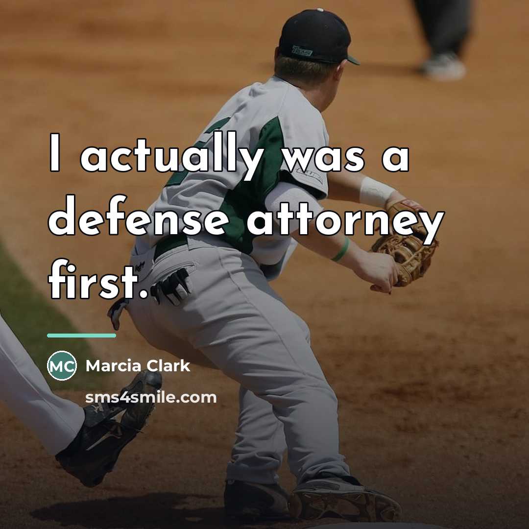 “I actually was a defense attorney first.…” quote by Marcia Clark
