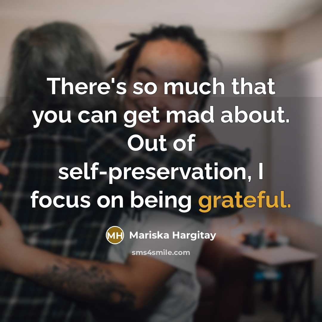 “There's so much that you can get mad about. Out…” quote by Mariska Hargitay