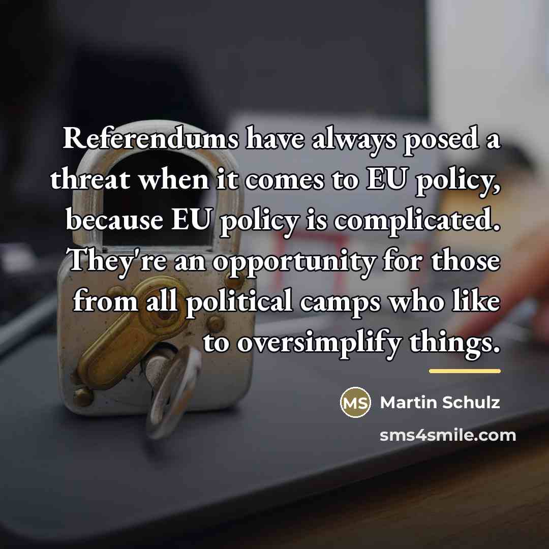 “Referendums have always posed a threat when it comes to…” quote by Martin Schulz