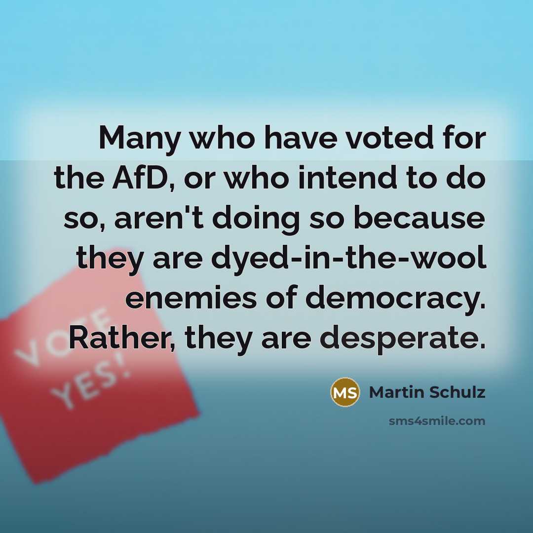 “Many who have voted for the AfD, or who intend…” quote by Martin Schulz