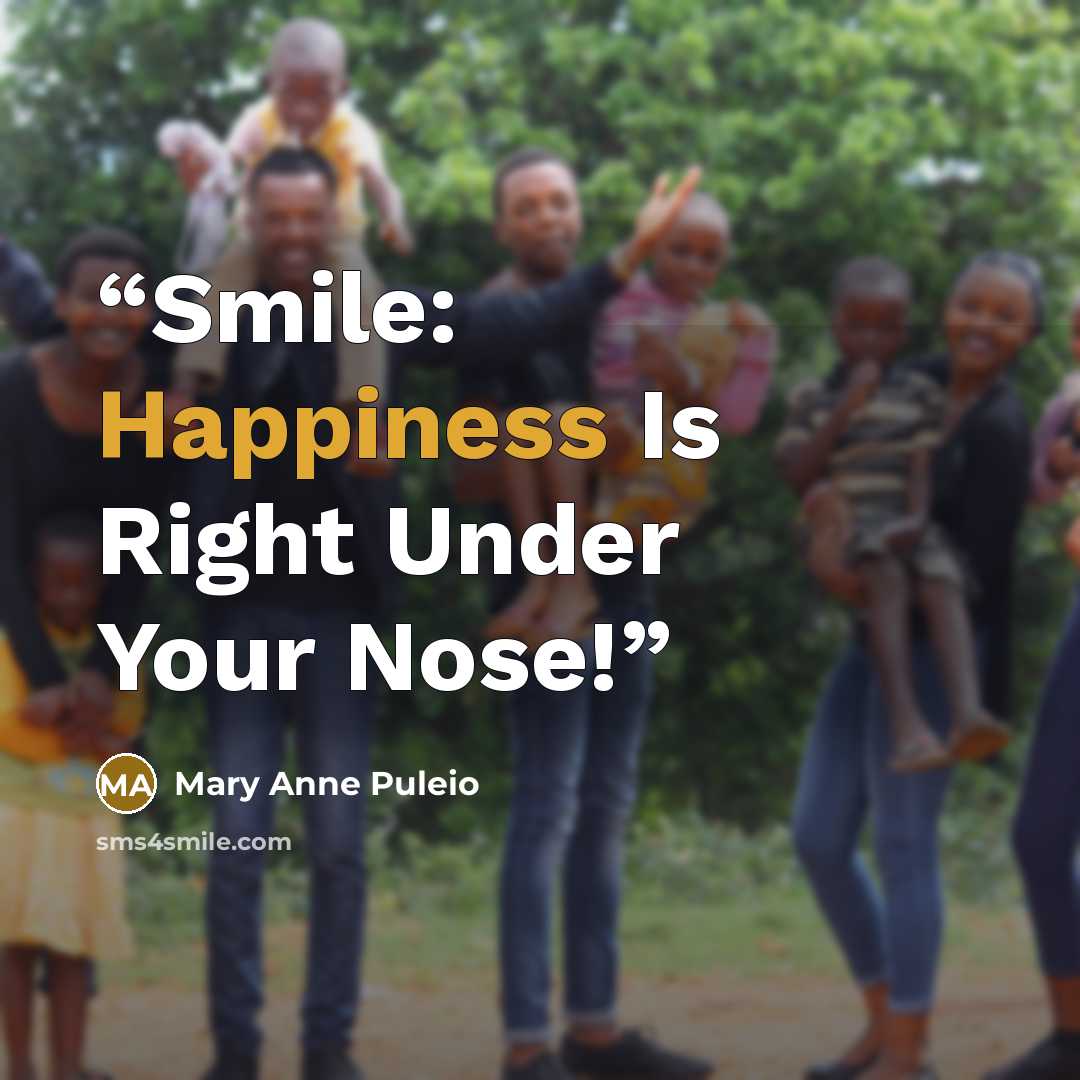 “Smile: Happiness Is Right Under Your Nose!” quote by Mary Anne Puleio