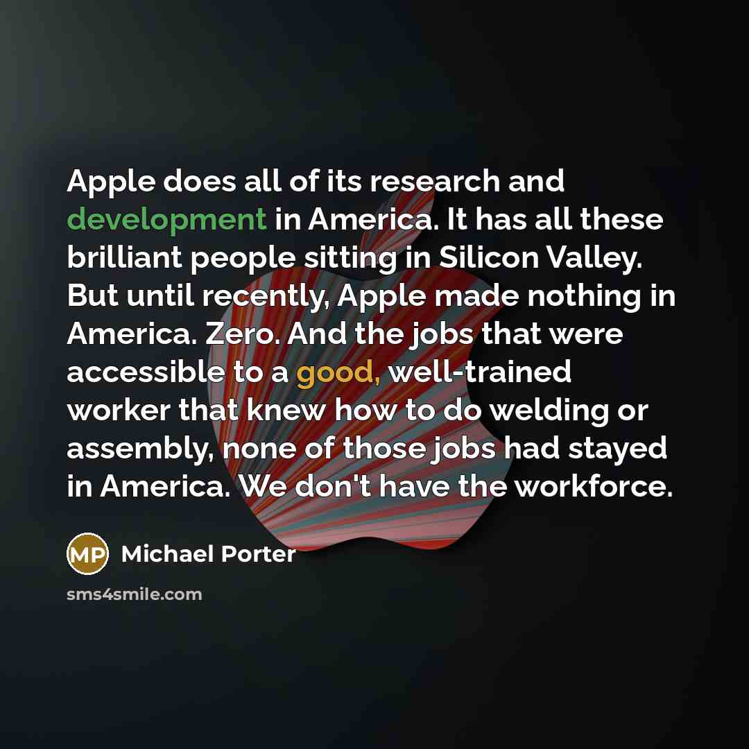 “Apple does all of its research and development in America.…” quote by Michael Porter