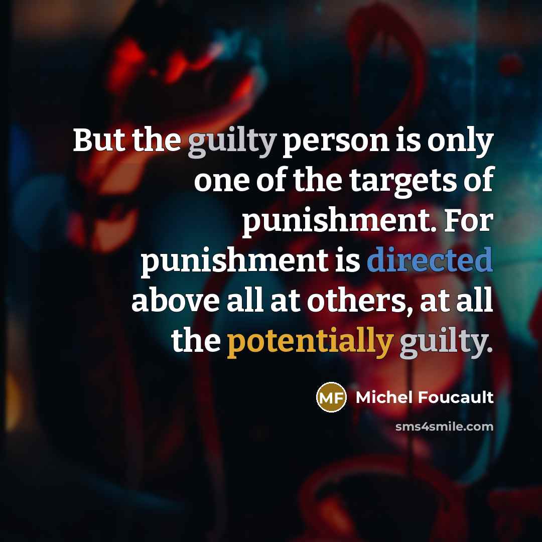 “But the guilty person is only one of the targets…” quote by Michel Foucault