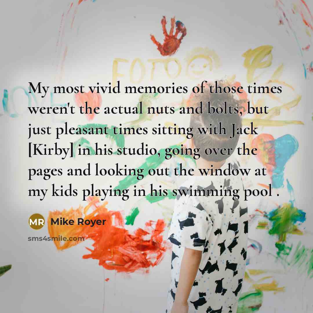 “My most vivid memories of those times weren't the actual…” quote by Mike Royer