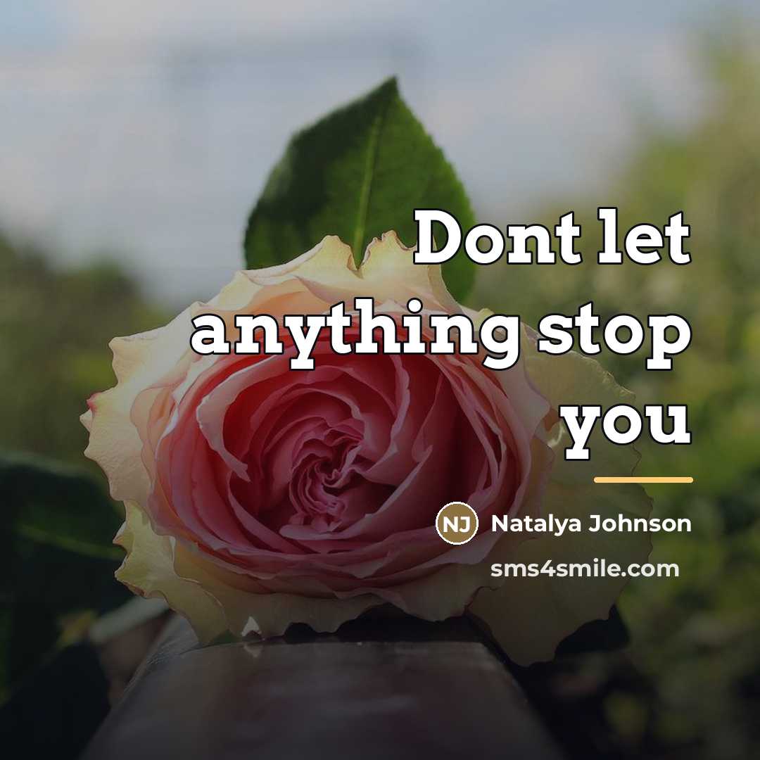 “Dont let anything stop you…” quote by Natalya Johnson