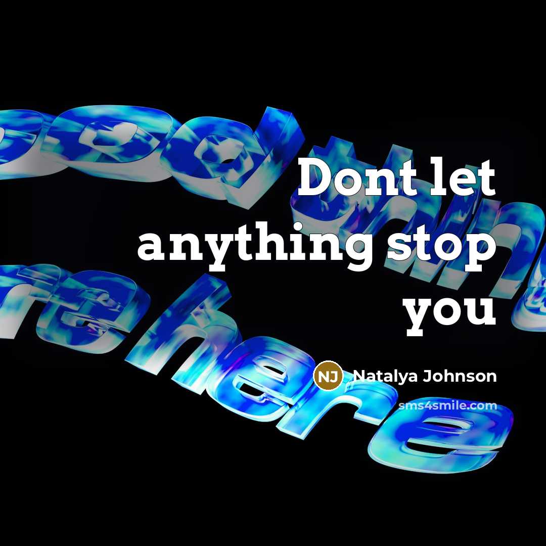 “Dont let anything stop you” quote by Natalya Johnson