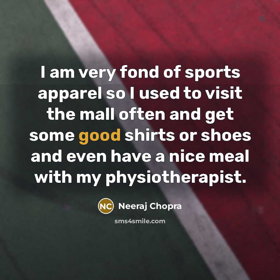 “I am very fond of sports apparel so I used…” quote by Neeraj Chopra
