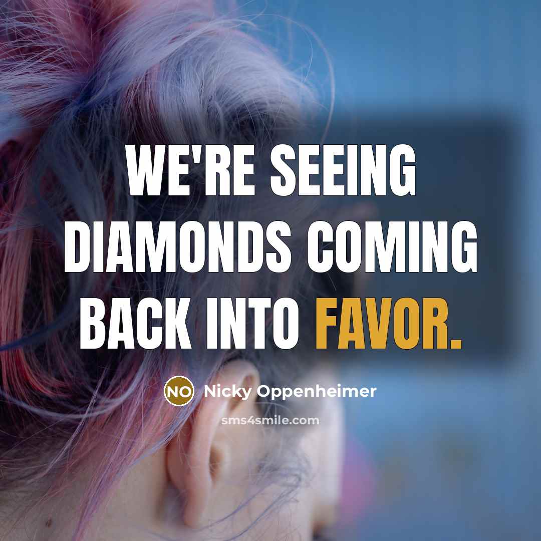 “We're seeing diamonds coming back into favor.…” quote by Nicky Oppenheimer