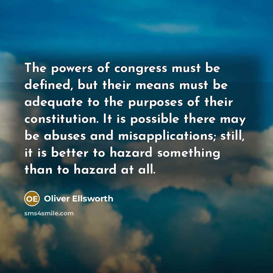 “The powers of congress must be defined, but their means…” quote by Oliver Ellsworth