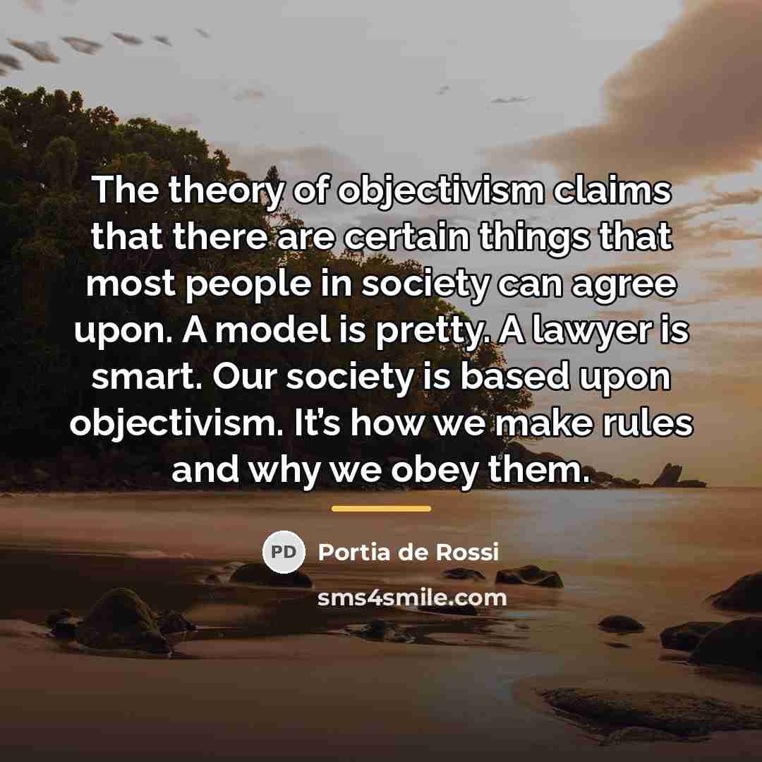 “The theory of objectivism claims that there are certain things…” quote by Portia de Rossi