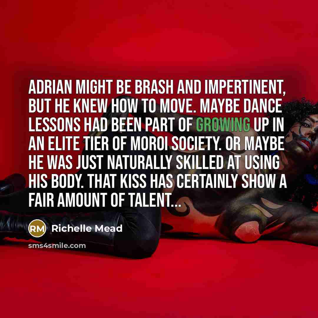 “Adrian might be brash and impertinent, but he knew how…” quote by Richelle Mead