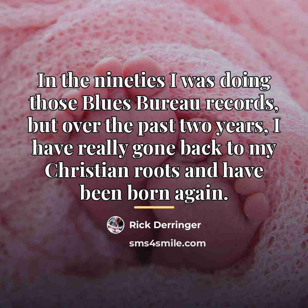 “In the nineties I was doing those Blues Bureau records,…” quote by Rick Derringer
