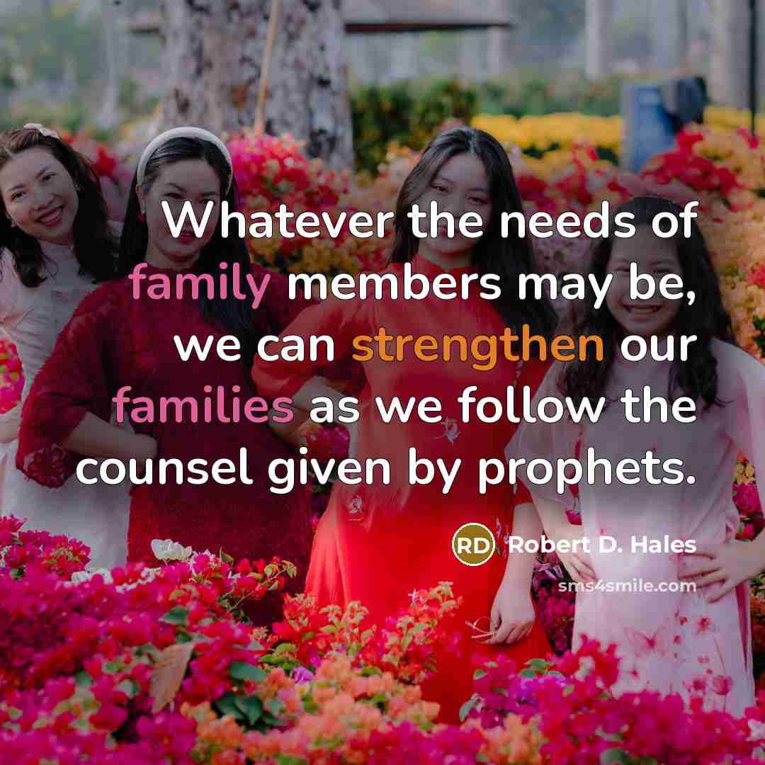 “Whatever the needs of family members may be, we can…” quote by Robert D. Hales