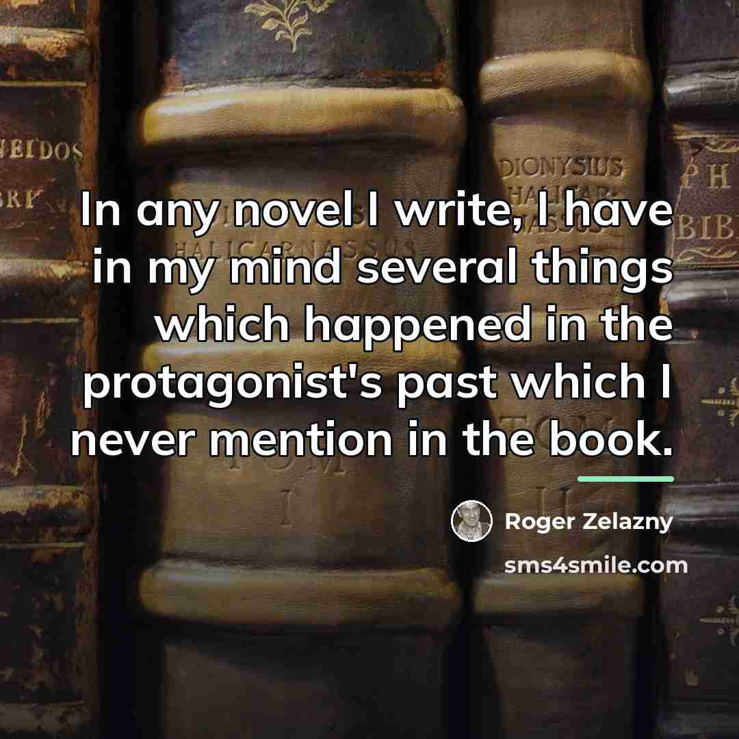 “In any novel I write, I have in my mind…” quote by Roger Zelazny